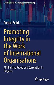 portada Promoting Integrity in the Work of International Organisations: Minimising Fraud and Corruption in Projects (Contributions to Finance and Accounting) (en Inglés)