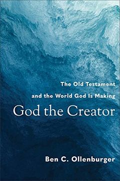 portada God the Creator: The old Testament and the World god is Making (in English)