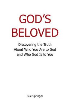 portada God's Beloved: Discovering the Truth About Who You Are to God and Who God Is to You (en Inglés)