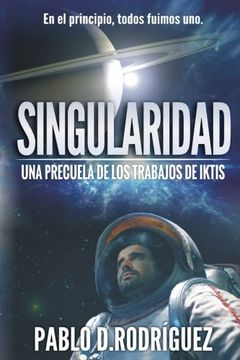 portada Singularidad: Una precuela de Los Trabajos de Iktis (Volume 1) (Spanish Edition)