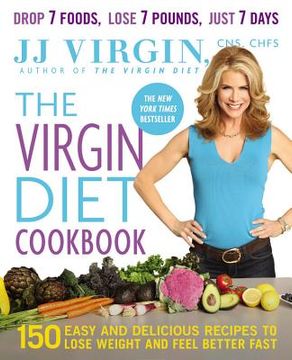 portada The Virgin Diet Cookbook: 150 Easy and Delicious Recipes to Lose Weight and Feel Better Fast (en Inglés)