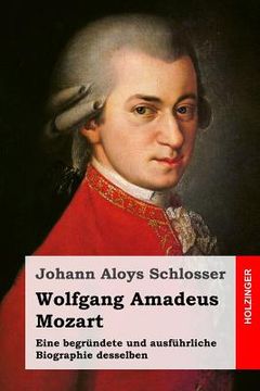 portada Wolfgang Amadeus Mozart: Eine begründete und ausführliche Biographie desselben (en Alemán)