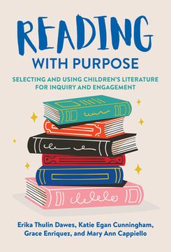 portada Reading with Purpose: Selecting and Using Children's Literature for Inquiry and Engagement (en Inglés)