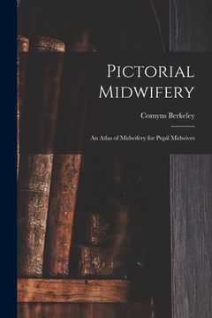 portada Pictorial Midwifery: an Atlas of Midwifery for Pupil Midwives (in English)