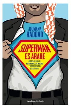 portada Superman es Árabe: Acerca de Dios, el Matrimonio los Machos y Otros Inventos Desastrosos