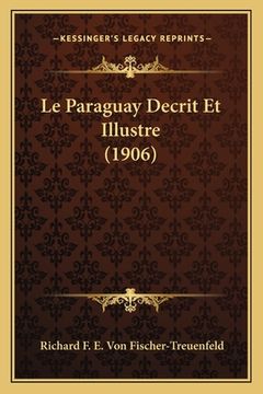 portada Le Paraguay Decrit Et Illustre (1906) (en Francés)