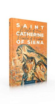 portada Saint Catherine of Siena: Mystic of Fire, Preacher of Freedom (in English)