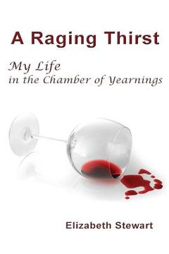portada A Raging Thirst: My Life in the Chamber of Yearnings (en Inglés)