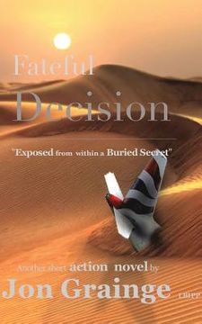 portada Fateful Decision _________________________________________________ "Exposed from within a Buried Secret" (en Inglés)