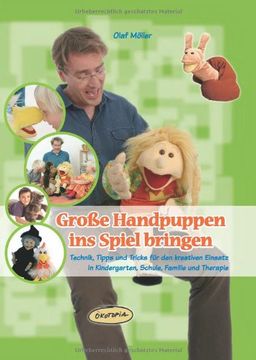 portada Große Handpuppen ins Spiel bringen: Technik, Tipps und Tricks für den kreativen Einsatz in Kindergarten, Schule, Familie und Therapie (in German)