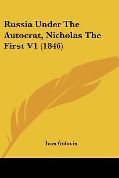 portada russia under the autocrat, nicholas the first v1 (1846) (en Inglés)