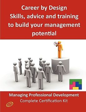 portada Career by Design - Skills, Advice and Training to Build Your Management Potential - the Managing Professional Development Complete Certification kit (en Inglés)