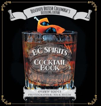 portada BC Spirits Cocktail Book: Discover British Columbia's Distilling Culture (en Inglés)