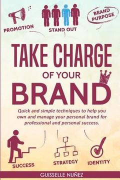 portada Take Charge of your Brand: Quick and simple techniques to help you own and manage your personal brand for professional and personal success