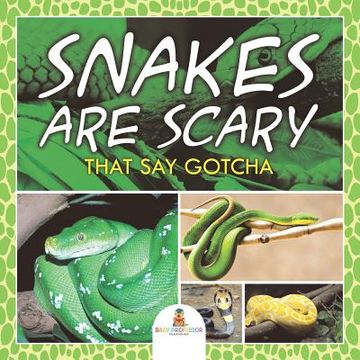 portada Snakes Are Scary - That Say Gotcha (en Inglés)