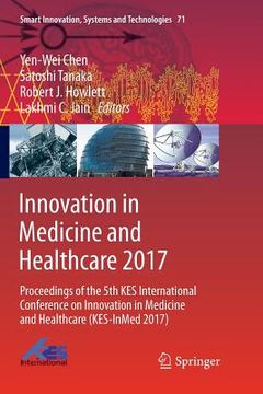 portada Innovation in Medicine and Healthcare 2017: Proceedings of the 5th Kes International Conference on Innovation in Medicine and Healthcare (Kes-Inmed 20 (en Inglés)