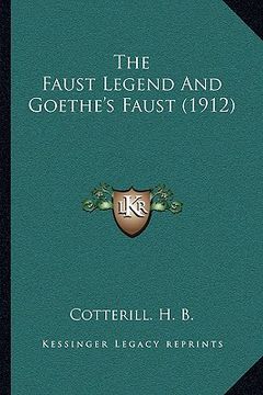 portada the faust legend and goethe's faust (1912) (en Inglés)