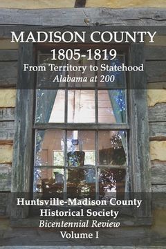 portada Madison County 1805-1819: From Territory to Statehood: Bicentennial Review Volume I (en Inglés)