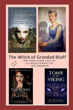 portada The Witch of Grandad Bluff and Others Four Full Books: Four Cases of Jess Thornton, La Crosse Wisconsin Private Eye (in English)