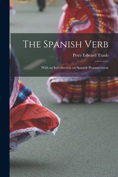 portada The Spanish Verb: With an Introduction on Spanish Pronunciation (in English)