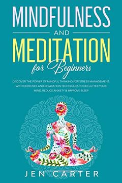 portada Mindfulness and Meditation for Beginners: Discover the Power of Mindful Thinking for Stress Management: With Exercises and Relaxation Techniques to de (in English)