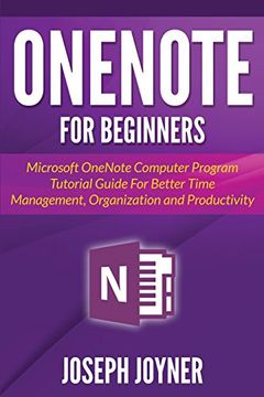 portada OneNote For Beginners: Microsoft OneNote Computer Program Tutorial Guide For Better Time Management, Organization and Productivity (en Inglés)