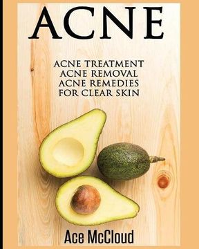 portada Acne: Acne Treatment: Acne Removal: Acne Remedies For Clear Skin (Acne Skin Care Treatments From Diet & Medical)