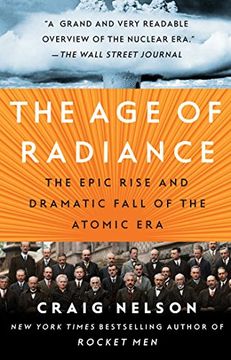 portada The Age of Radiance: The Epic Rise and Dramatic Fall of the Atomic Era