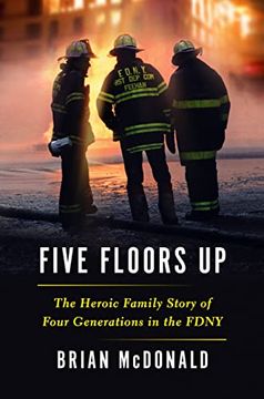 portada Five Floors up: The Heroic Family Story of Four Generations in the Fdny 