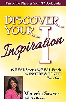 portada Discover Your Inspiration Moneeka Sawyeer Edition: Real Stories by Real People to Inspire and Ignite Your Soul