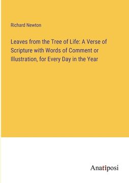 portada Leaves from the Tree of Life: A Verse of Scripture with Words of Comment or Illustration, for Every Day in the Year