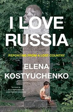 portada I Love Russia: Reporting From a Lost Country 