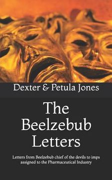 portada The Beelzebub Letters: Letters from Beelzebub Chief of the Devils to Imps Assigned to the Pharmaceutical Industry (en Inglés)
