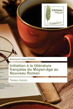 portada Initiation à la littérature française du Moyen-âge au Nouveau Roman (en Francés)