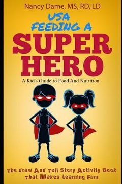 portada USA, Feeding a Superhero (in color): A Kid's Guide to Food and Nutrition (en Inglés)
