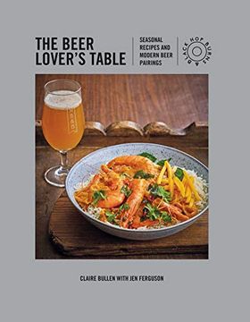 portada The Beer Lover'S Table: Seasonal Recipes and Modern Beer Pairings (en Inglés)