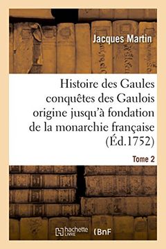 portada Histoire des Gaules et des conquêtes des Gaulois depuis leur origine T02