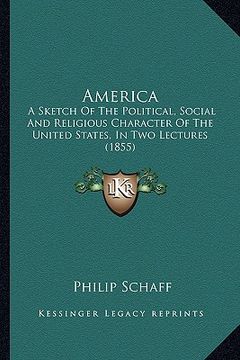 portada america: a sketch of the political, social and religious character ofa sketch of the political, social and religious character (en Inglés)