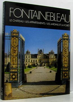 portada Fontainebleau: Le Chateau, les Appartements, les Jardins et la Foret (Collection