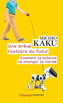 portada Une Brève Histoire du Futur: Comment la Science va Changer le Monde (Champs Sciences)