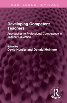 portada Developing Competent Teachers: Approaches to Professional Competence in Teacher Education (Routledge Revivals)