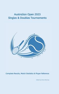 portada Australian Open 2023: Complete Results, Match Statistics & Player Reference (en Inglés)
