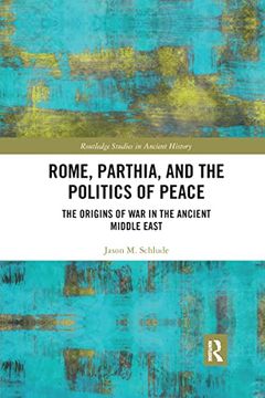 portada Rome, Parthia, and the Politics of Peace (Routledge Studies in Ancient History) 