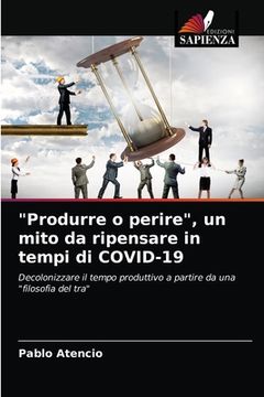 portada "Produrre o perire", un mito da ripensare in tempi di COVID-19 (en Italiano)