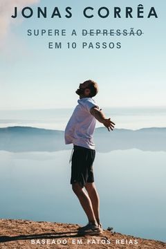 portada Supere a depressão em 10 passos: Supere a Depressão Em 10 Passos (en Portugués)