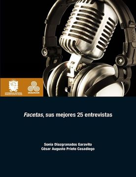 Facetas, sus Mejores 25 Entrevistas - Sonia Diazgranados Garavito,César Augusto Prieto Casadiego - Libro Físico