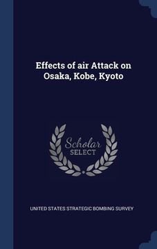 portada Effects of air Attack on Osaka, Kobe, Kyoto