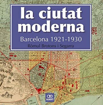 portada La Ciutat Moderna. Barcelona 1921-1930 (in Catalá)