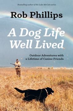 portada A dog Life Well Lived: Outdoor Adventures With a Lifetime of Canine Friends 