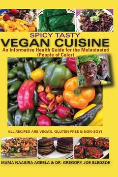 portada Spicy Tasty Vegan Cuisine: An Informative Health Guide For The Melaninated (People of Color) (Black & White) (en Inglés)
